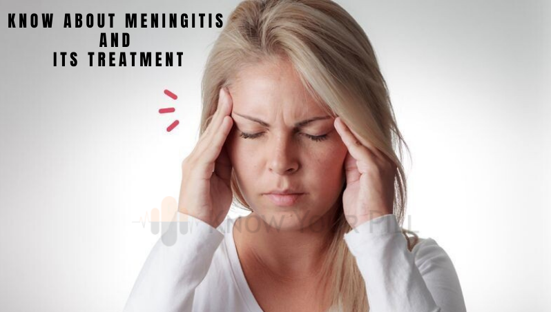 Everything needs to know about Meningitis and its Treatment
