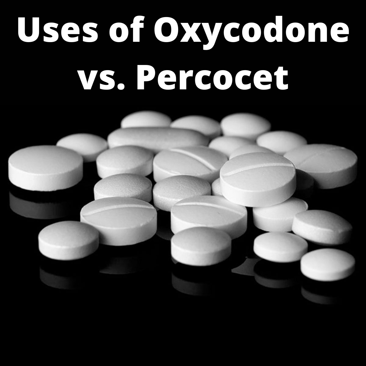 Uses of Oxycodone vs. Percocet
