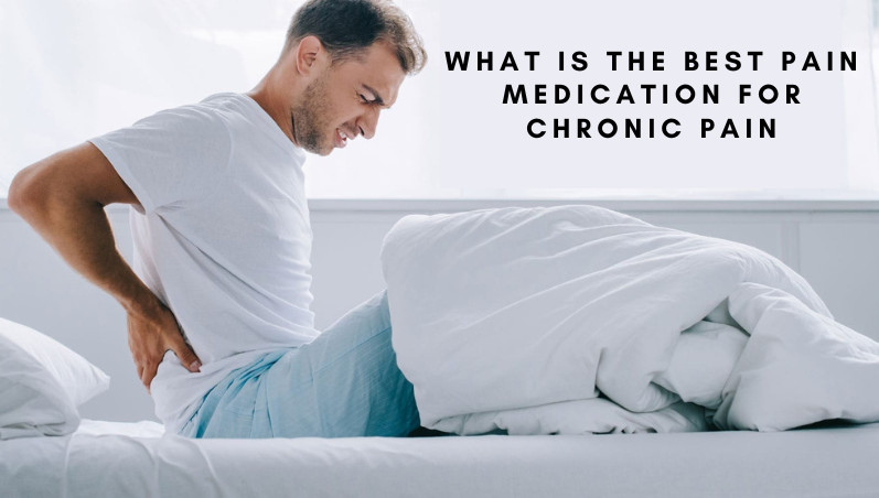 What is the best pain medication for chronic pain